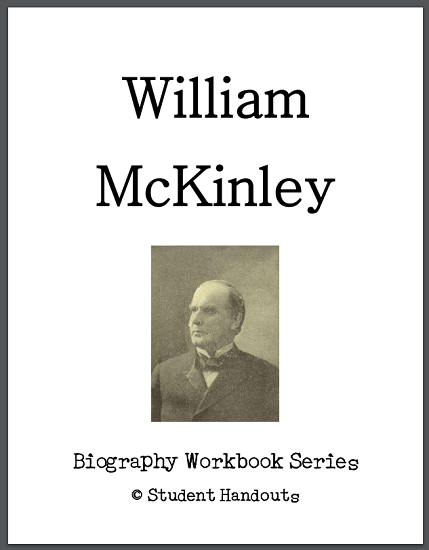 William McKinley Biography Workbook - Free to print (PDF file). For high school United States History students.