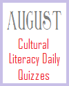 Cultural Literacy Daily Quizzes for August