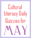 Cultural Literacy Daily Quizzes for May