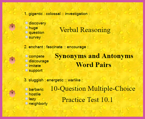 Verbal Reasoning - Synonyms and Antonyms Word Pairs 10-Question Multiple-Choice Practice Test 10.1