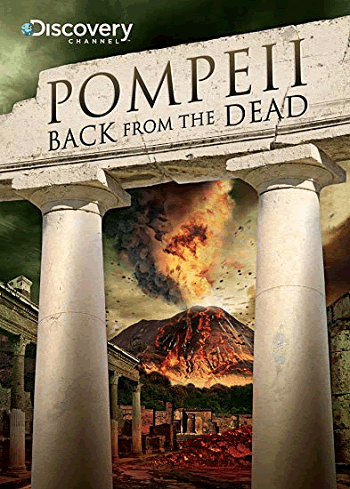 Pompeii: Back from the Dead (2010) Review and Guide for History Teachers