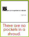 There are no pockets in a shroud.
