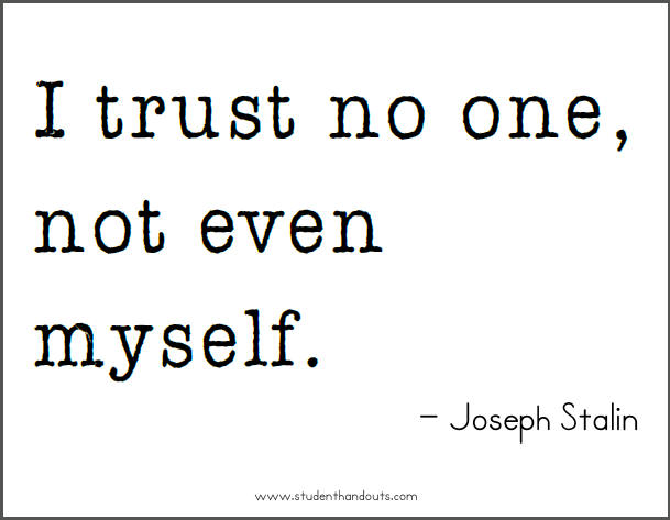 Joseph STALIN: I trust no one, not even myself.