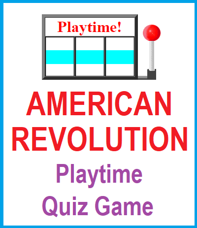 American Revolution Playtime Quiz Game - Great educational fun for two players or two teams.