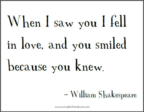 When I saw you I fell in love, and you smiled because you knew. - William Shakespeare