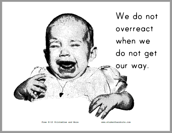 We do not overreact when we do not get our way. - Classroom sign is free to print (PDF file).