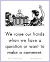 We raise our hands when we have a question or want to make a comment.