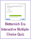 Metternich Era Interactive Multiple-Choice Quiz