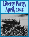 Liberty Party, April, 1945 Liberty Party, April, 1945