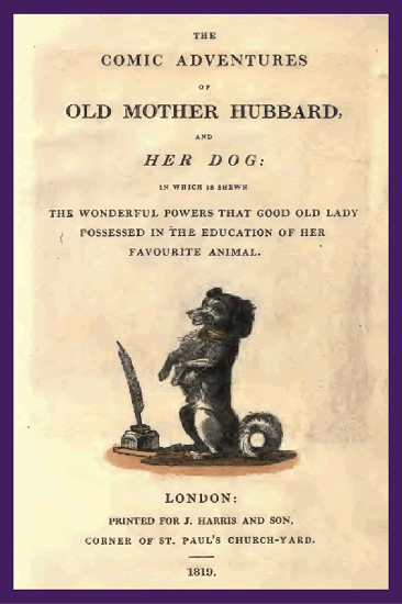 Old Mother Hubbard went to the cupboard, To give the poor dog a bone. When she came there, the cupboard was bare, and so the poor dog had none.