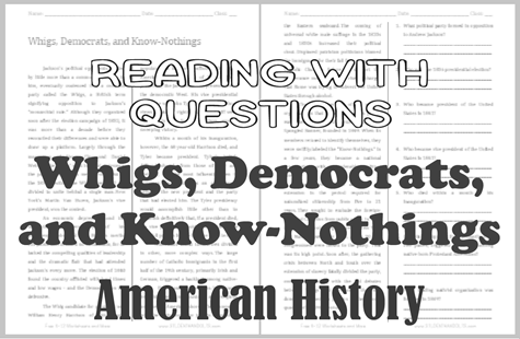 Whigs, Democrats, and Know-Nothings - Free printable reading with questions (PDF file) for high school United States History students.