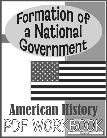 Formation of a National Government - Workbook for high school American History. Free to print (PDF file).