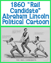 "The Rail Candidate" 1860 Abraham Lincoln political cartoon. Abraham Lincoln is characterized as having difficulty balancing the slavery issue with the other needs of his party. Currier & Ives print.