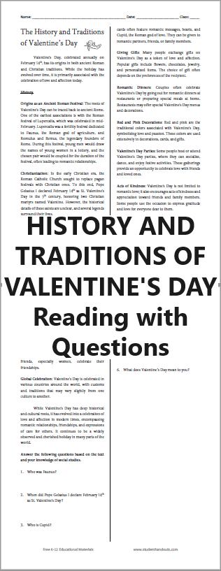 History and Customs of Valentine's Day - Valentine's Day, celebrated annually on February 14th, has its origins in both ancient Roman and Christian traditions. Free printable reading with questions (PDF file). 