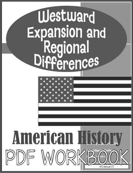 Westward Expansion and Regional Differences U.S. History Workbook - Free to print (PDF file).