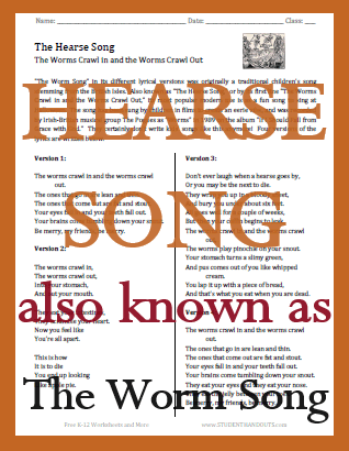 "The Worm Song" in its different lyrical versions was originally a traditional children's song stemming from the British Isles. Also known as "The Hearse Song," or by its first line "The Worms Crawl in and the Worms Crawl Out," its most popular modern use is as a fun song to sing at Halloween.