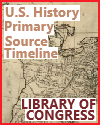 U.S. History Primary Source Timeline at the Library of Congress
