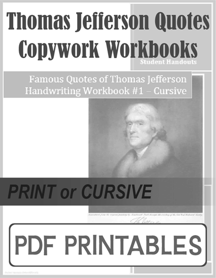 Thomas Jefferson Quotes Copywork Workbooks - Print manuscript or cursive script. Free to print (PDF files).