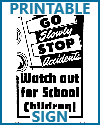 Go slowly. Stop accidents. Watch out for school children.