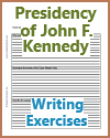 Presidency of John F. Kennedy Writing Exercises