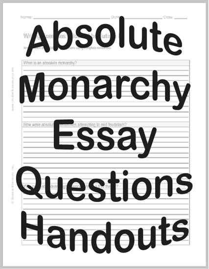 Absolute Monarchy Essay Questions Handouts - Free to print (PDF files) for high school World History students.