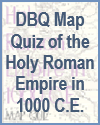 DBQ Map Quiz of the Holy Roman Empire in 1000 C.E.