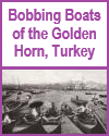 Bobbing Boats of the Golden Horn, Turkey