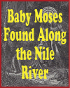 Pharaoh's daughter finding baby Moses along the Nile River.