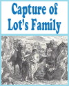 The capture of Lot and his family in Genesis.