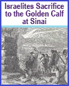 Aaron is coerced into making a sacrifice to a molten calf at the foot of Mount Sinai.