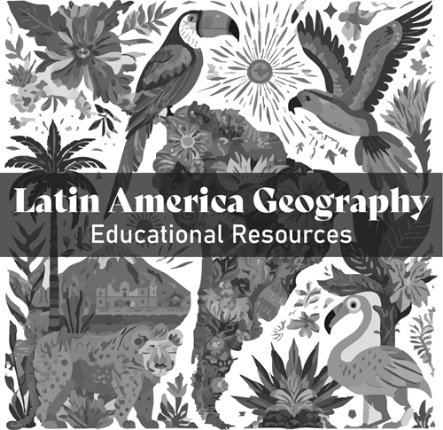Latin America Geography Educational Resources