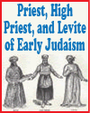A priest, high priest, and Levite of the Israelite Tabernacle at Sinai.